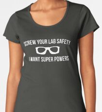 Screw Your Lab Safety I Want Super Powers Women's Premium T-Shirt
