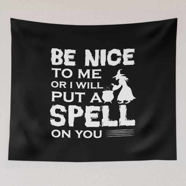 Item preview, Be nice to me or i will put spell on you designed and sold by quanlh.