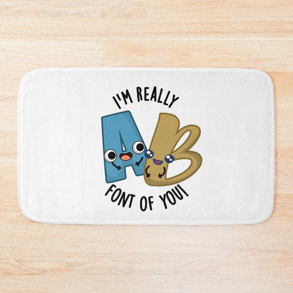 Item preview, I'm Really Font Of You Funny Type Puns  designed and sold by punnybone.