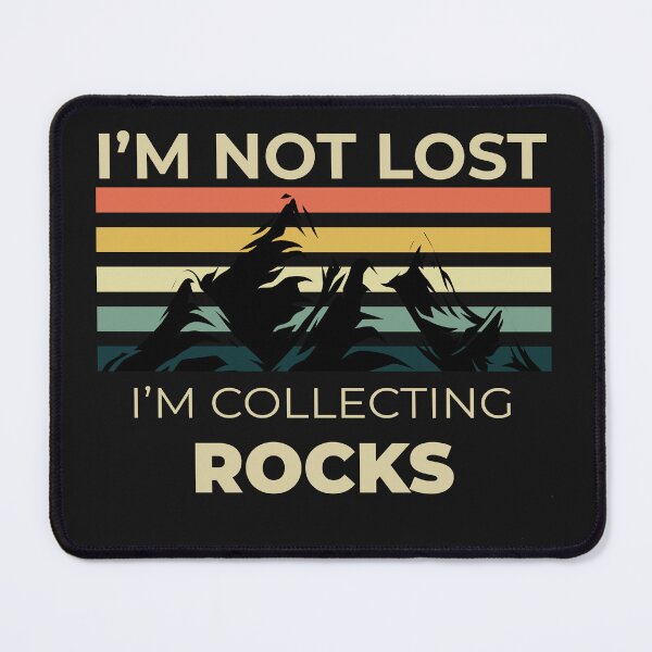 Item preview, I'm Not Lost I'm Collecting Rocks Geologist Geologist Earth Scientist designed and sold by Dazeville Studio1541 .