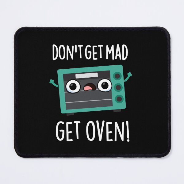 Item preview, Don't Get Mad Get Oven Funny Phrase Puns (Dark BG) designed and sold by punnybone.