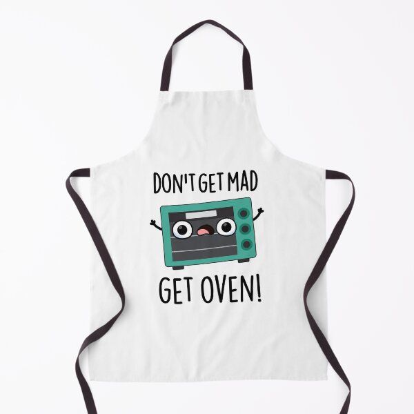 Item preview, Don't Get Mad Get Oven Funny Phrase Puns designed and sold by punnybone.