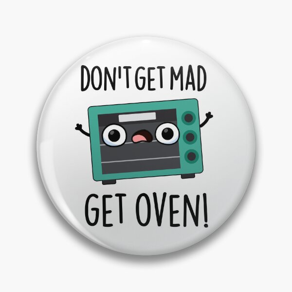 Item preview, Don't Get Mad Get Oven Funny Phrase Puns   designed and sold by punnybone.