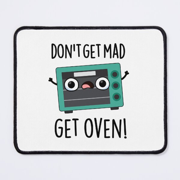 Item preview, Don't Get Mad Get Oven Funny Phrase Puns   designed and sold by punnybone.
