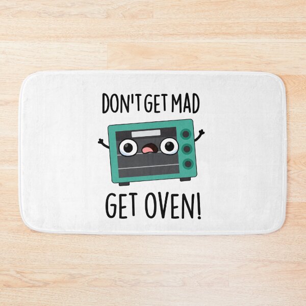 Item preview, Don't Get Mad Get Oven Funny Phrase Puns   designed and sold by punnybone.