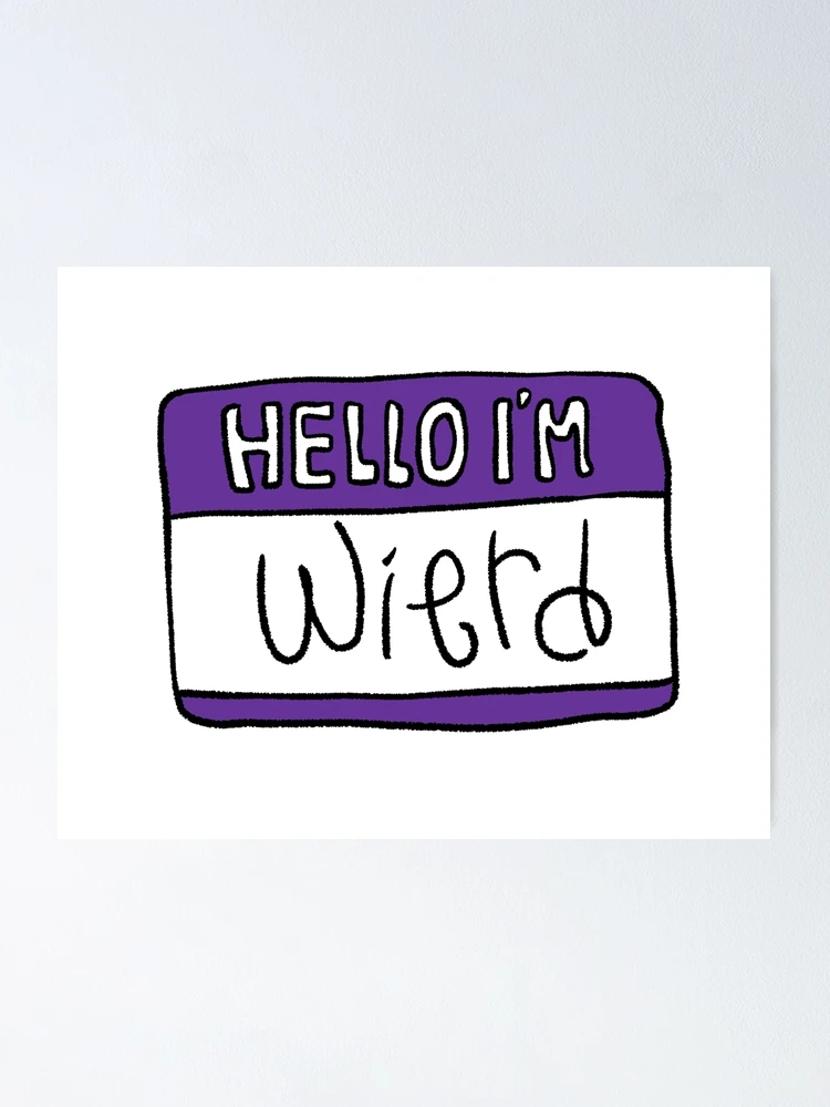 Thumbnail 1 of 3, Poster, Hello i'm wierd designed and sold by Childish by Design.