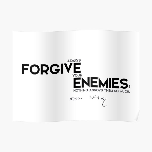 forgive your enemies - oscar wilde Poster