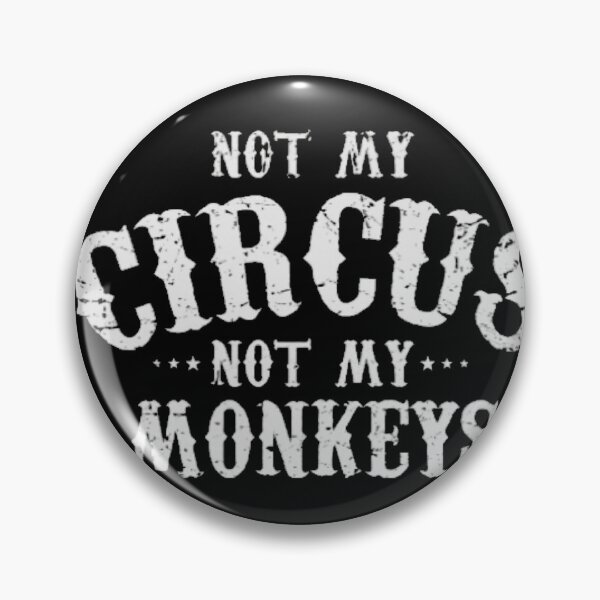 Item preview, Not My Circus Not My Monkeys designed and sold by SoberTeeCo.