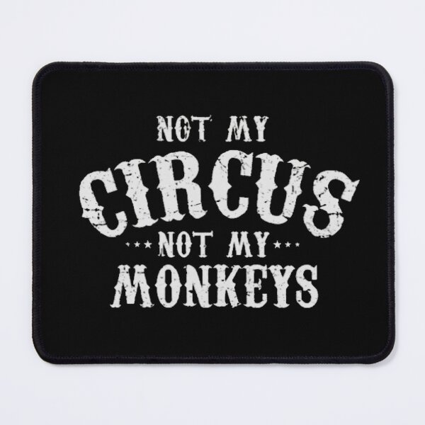 Item preview, Not My Circus Not My Monkeys designed and sold by SoberTeeCo.
