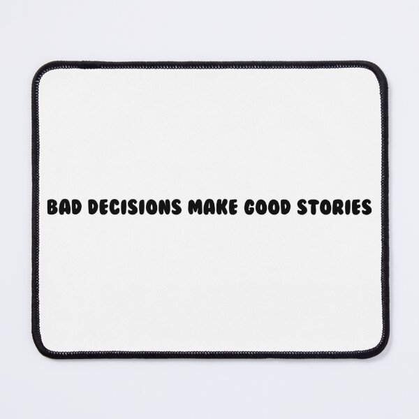 Item preview, Bad Decisions make Good Stories designed and sold by 4iannadraws.
