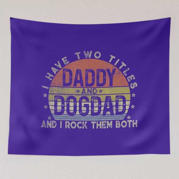 Item preview, I Have Two Titles Daddy And Dog Dad Tee Fathers Day Family 	 	 designed and sold by ictnocexawb64.