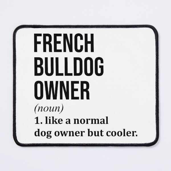 Item preview, French Bulldog Owner Definition designed and sold by XCIV.