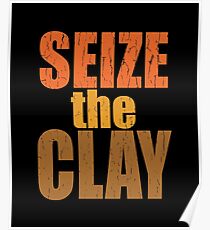 Pottery Funny Design - Seize The Clay Poster