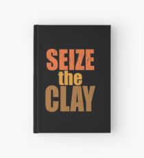 Pottery Funny Design - Seize The Clay Hardcover Journal