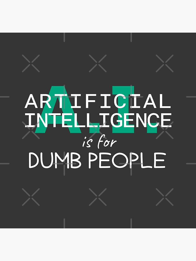 Thumbnail 3 of 3, Sticker, Artificial intelligence is for dumb people, anti-AI, white text designed and sold by wondertree.