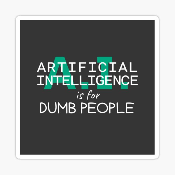 Item preview, Artificial intelligence is for dumb people, anti-AI, white text designed and sold by wondertree.