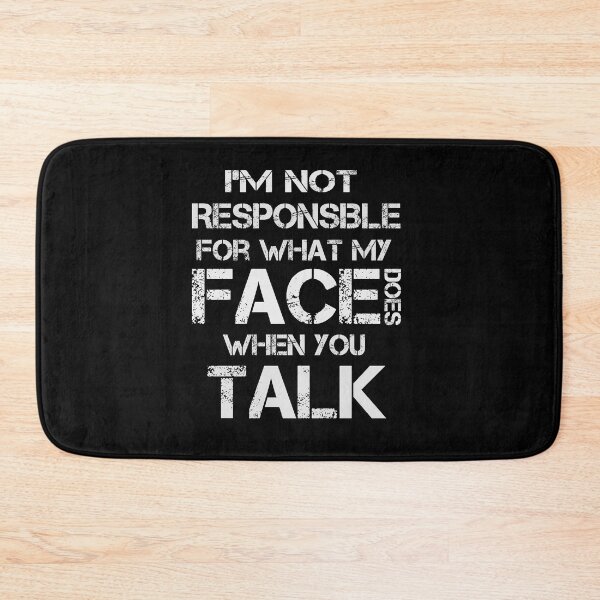 Item preview, I'm Not Responsible For What My Face Does When You Talk, Funny Sarcasm, designed and sold by OB-Store.
