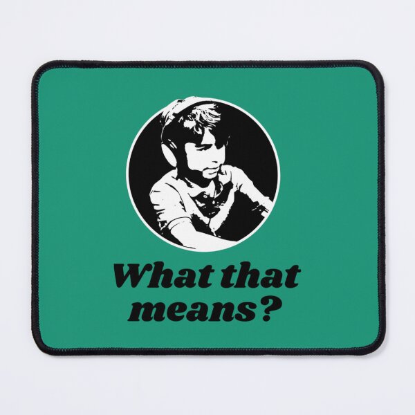 Item preview, What That Means - Dumb Nathan for You designed and sold by AlexandraBrown4.