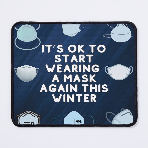 Item preview, It's OK to start wearing a mask again this Winter designed and sold by covidninjas.