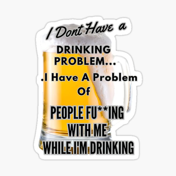 Item preview, I Don't Have A Drinking Problem designed and sold by PuzzleGenie.