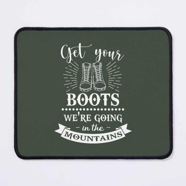 Item preview, Get Your Boots We're Going In Mountains Go Outdoor Hiking designed and sold by ariaexavt13.