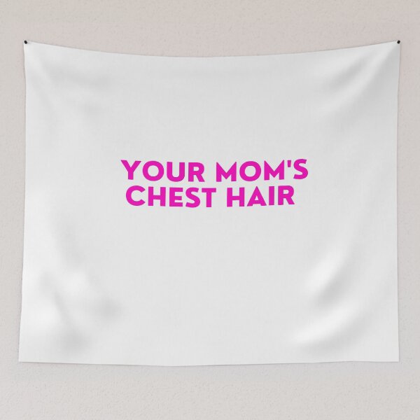 Item preview, Mean Girls - Your mom's chest hair designed and sold by FrescoNat.