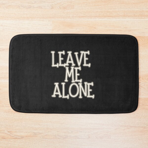 Item preview, Leave me alone designed and sold by TheRightHonMP.