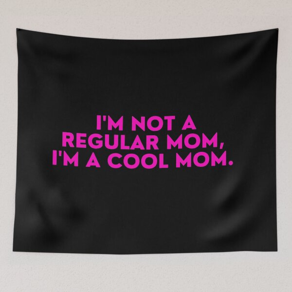 Item preview, Mean Girls - I'm not a regular mom, I'm a cool mom designed and sold by FrescoNat.