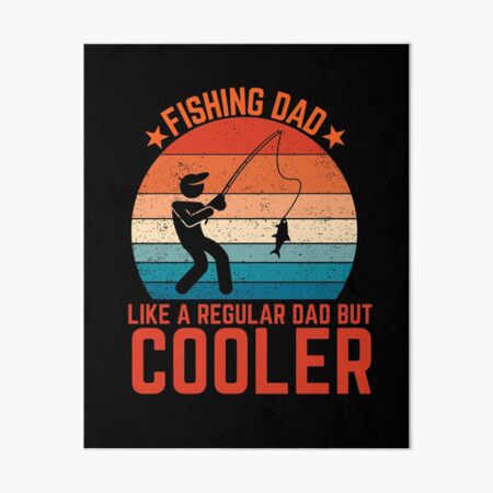 Fishing Dad Art Board Prints for Sale