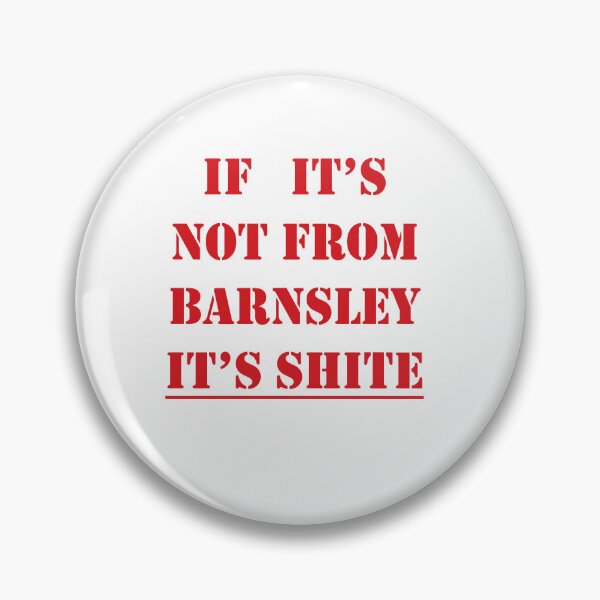 Item preview, If Its Not From Barnsley Its Shite Red Text  designed and sold by taiche.