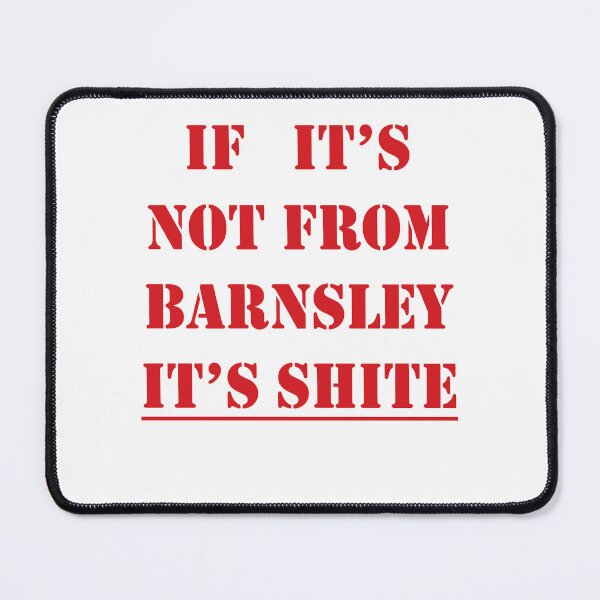 Item preview, If Its Not From Barnsley Its Shite Red Text  designed and sold by taiche.