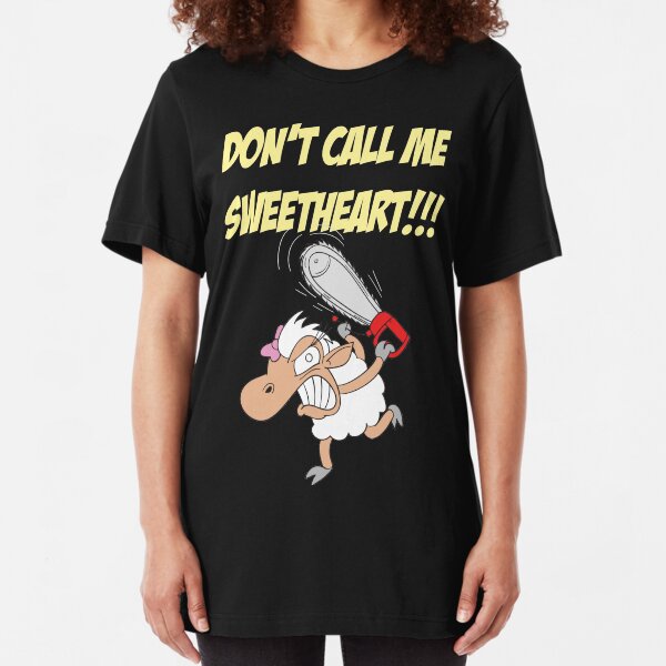 "Don't Call Me Sweetheart!!!" Slim Fit T-Shirt