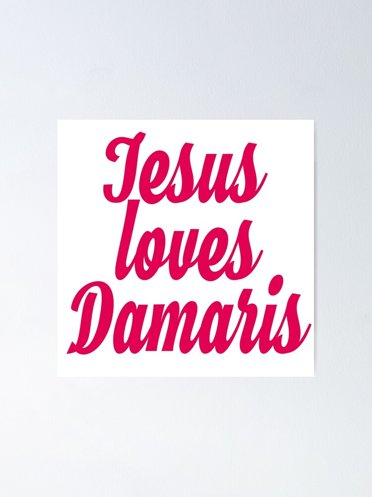 Jesus Loves Damaris Poster By Shalomjoy Redbubble