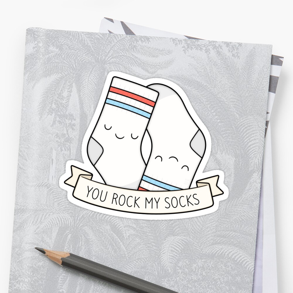 you-rock-my-socks-sticker-by-kimvervuurt-redbubble