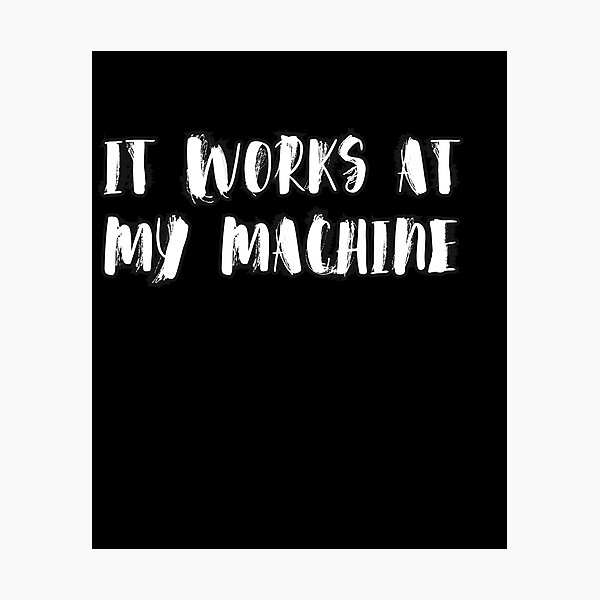 Item preview, It Works at My Machine | Sticker | T-Shirt  designed and sold by TeeeCrafted.