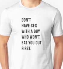 Haben Sie nicht Sex mit einem Kerl, der Sie nicht zuerst Hemd isst Slim Fit T-Shirt