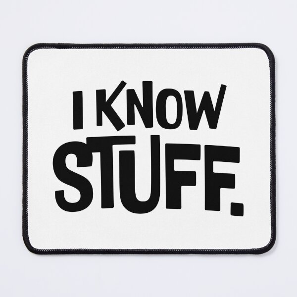 Item preview, I Know Stuff. designed and sold by MadSwellDesigns.