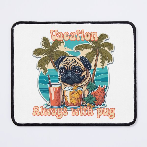 Item preview, Vacation always with pug designed and sold by Pug-Obsession.