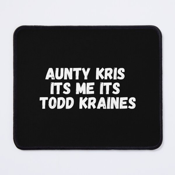 Item preview, Aunty Kris Its Me Its Todd Kraines designed and sold by LiteraryFaces1.