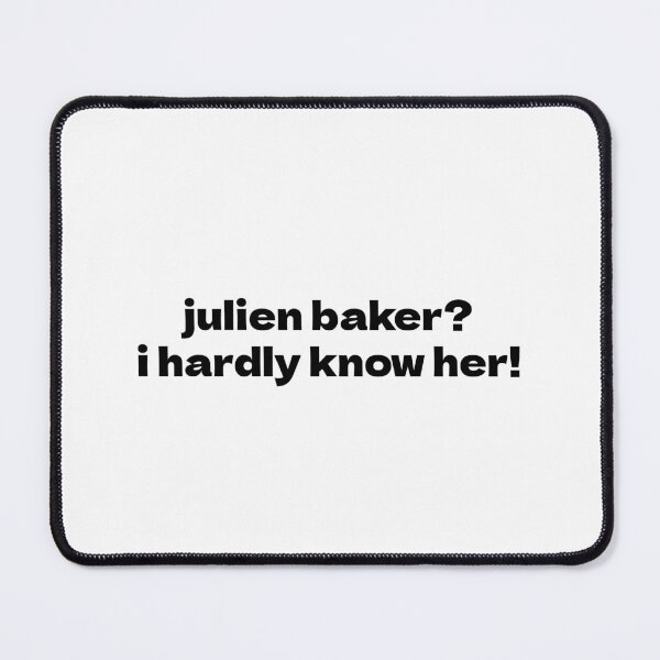 Item preview, Julien Baker? I Hardly Know Her! designed and sold by maidensdream.