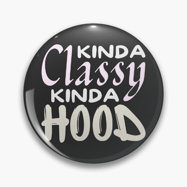 Item preview, Kinda Classy Kinda Hood designed and sold by SkyAfterDusk.