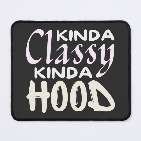 Item preview, Kinda Classy Kinda Hood designed and sold by SkyAfterDusk.