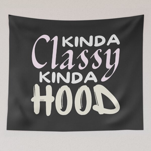Item preview, Kinda Classy Kinda Hood designed and sold by SkyAfterDusk.