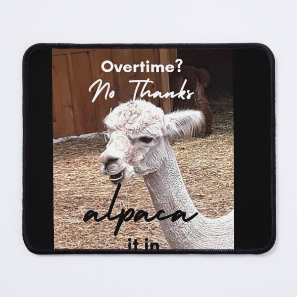 Item preview, No Overtime Alpaca Pun Meme designed and sold by IvaRenee.