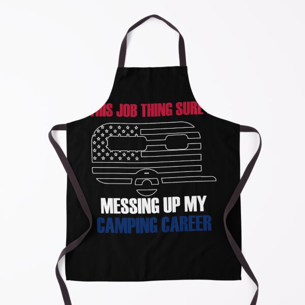 Item preview, This job thing sure is messing up my camping career designed and sold by PERsonalthreads.