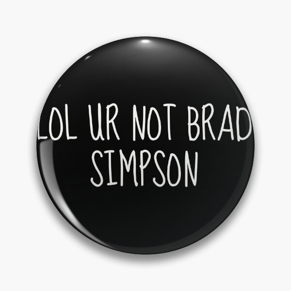 Item preview, lol ur not Brad Simpson | statement shirt designed and sold by TshirtWing.