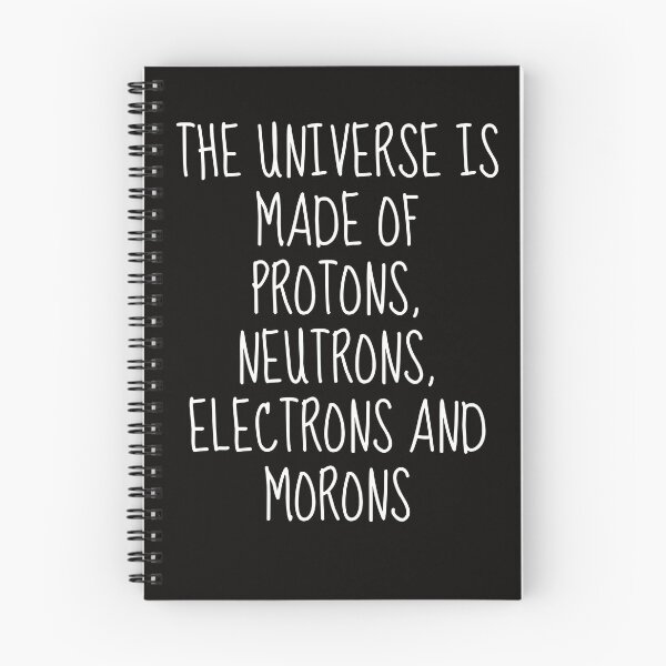 Item preview, the universe is made of protons Neutrons Electrons and Morons | science humor designed and sold by TshirtWing.
