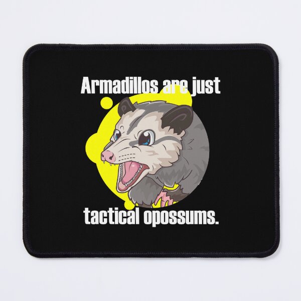 Item preview, Armadillos are just tactical opossums. designed and sold by PERsonalthreads.