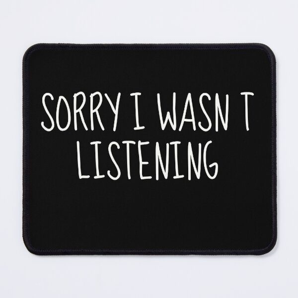 Item preview, Sorry I Wasn't Listening | Embrace the Art of Mindful Communication designed and sold by TshirtWing.