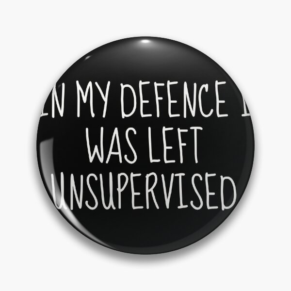 Item preview, In My Defence I Was Left Unsupervised | Embracing the Freedom of Unsupervised Adventures designed and sold by TshirtWing.